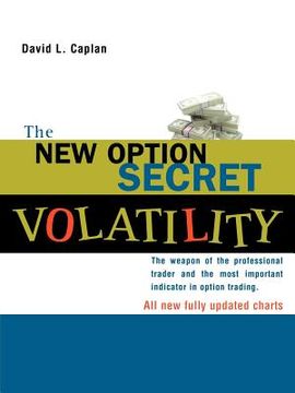 portada the new option secret - volatility: the weapon of the professional trader and the most important indicator in option trading (en Inglés)