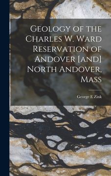 portada Geology of the Charles W. Ward Reservation of Andover [and] North Andover, Mass (en Inglés)