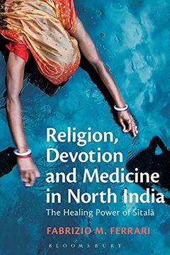 portada Religion, Devotion and Medicine in North India: The Healing Power of Sitala (en Inglés)