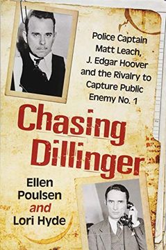 portada Chasing Dillinger: Police Captain Matt Leach, j. Edgar Hoover and the Rivalry to Capture Public Enemy no. 1 (en Inglés)