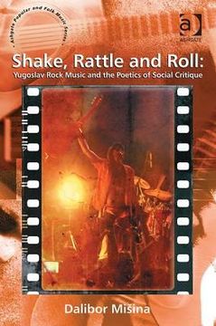 portada shake rattle and roll: yugoslav rock music and the poetics of social critique. dalibor misina (in English)