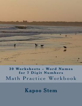 portada 30 Worksheets - Word Names for 7 Digit Numbers: Math Practice Workbook (en Inglés)