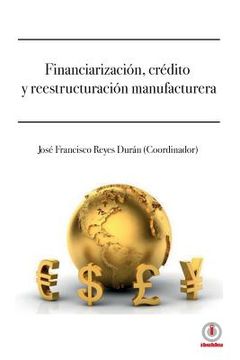 portada Financiarizacion, credito y reestructuracion manufacturera