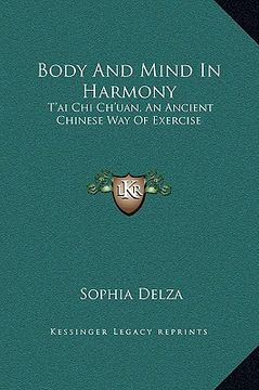 portada body and mind in harmony: t'ai chi ch'uan, an ancient chinese way of exercise (en Inglés)