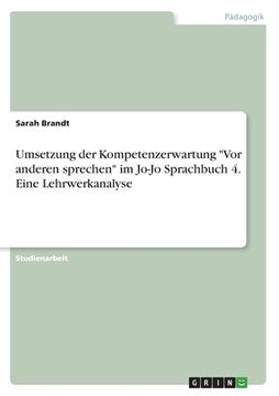 portada Umsetzung der Kompetenzerwartung "Vor anderen sprechen" im Jo-Jo Sprachbuch 4. Eine Lehrwerkanalyse (in German)