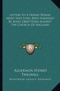 portada letters to a friend whose mind had long been harassed by many objections against the church of england (in English)