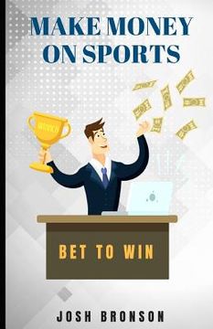 portada Make Money on Sports: Bet to Win (en Inglés)