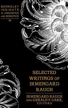 portada Selected Writings of Irmengard Rauch (Berkeley Insights in Linguistics and Semiotics) (en Inglés)