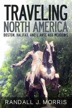 portada Traveling North America: Boston, Halifax, and L'Anse aux Meadows (en Inglés)