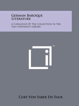 portada german baroque literature: a catalogue of the collection in the yale university library (en Inglés)