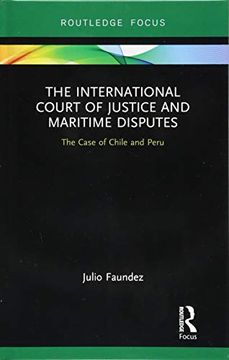 portada The International Court of Justice in Maritime Disputes: The Case of Chile and Peru (Routledge Research on the law of the Sea) (en Inglés)