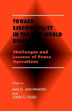portada toward responsibility in the new world disorder: challenges and lessons of peace operations (in English)