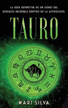 portada Tauro: La Guía Definitiva de un Signo del Zodiaco Increíble Dentro de la Astrología (in Spanish)