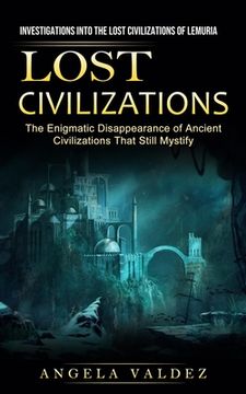 portada Lost Civilizations: Investigations Into the Lost Civilizations of Lemuria (The Enigmatic Disappearance of Ancient Civilizations That Still (in English)