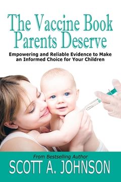portada The Vaccine Book Parents Deserve: Empowering and Reliable Evidence to Make an Informed Choice for Your Children (en Inglés)