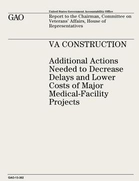portada VA Construction: Additional Actions Needed to Decrease Delays and Lower Costs of Major Medical-Facility Projects