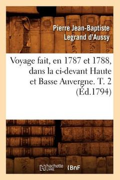 portada Voyage Fait, En 1787 Et 1788, Dans La CI-Devant Haute Et Basse Auvergne. T. 2 (Éd.1794) (in French)