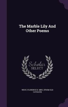 portada The Marble Lily And Other Poems (en Inglés)