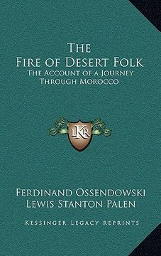 portada the fire of desert folk: the account of a journey through morocco