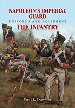 portada Napoleon's Imperial Guard Uniforms and Equipment. Volume 1: The Infantry (en Inglés)