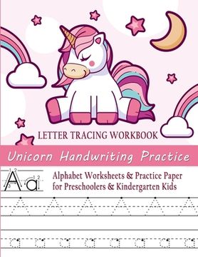 portada Unicorn Handwriting Practice Letter Tracing Workbook: Alphabet Worksheets & Practice Paper for Preschoolers & Kindergarten Kids (en Inglés)