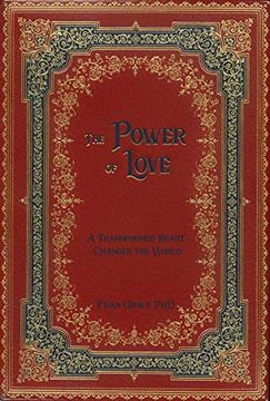 portada The Power of Love: A Transformed Heart Changes the World (en Inglés)
