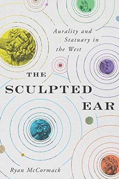 portada The Sculpted Ear: Aurality and Statuary in the West: 2 (Perspectives on Sensory History) (in English)