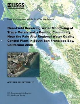 portada Near-Field Receiving Water Monitoring of Trace Metals and a Benthic Community Near the Palo Alto Regional Water Quality Control Plant in South San Francisco Bay, California; 2008