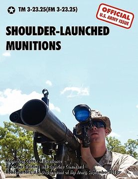 portada shoulder-launched munitions: the official united states army technical manual tm 3-23.25(fm 3-23.25) (september 2010)
