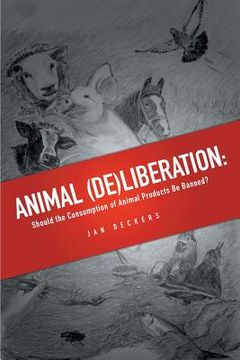 portada Animal (De)liberation: Should the Consumption of Animal Products Be Banned? (in English)