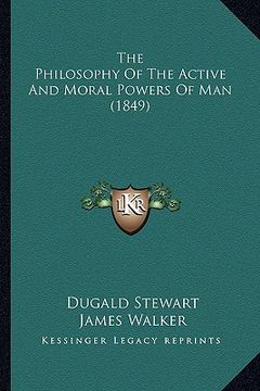 portada the philosophy of the active and moral powers of man (1849)