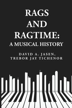 portada Rags and Ragtime: A Musical History: A Musical History : A Musical History By: David A. Jasen, Trebor Jay Tichenor (en Inglés)