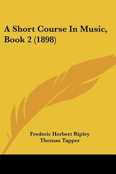 portada a short course in music, book 2 (1898)