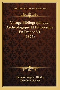 portada Voyage Bibliographique, Archeologique Et Pittoresque En France V1 (1825) (en Francés)