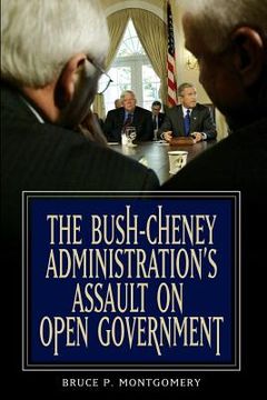 portada The Bush-Cheney Administration's Assault on Open Government (in English)