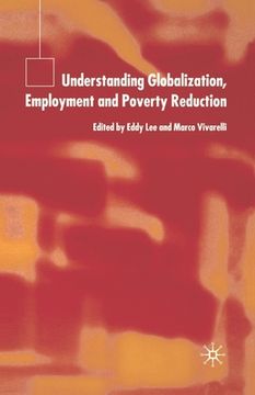 portada Understanding Globalization, Employment and Poverty Reduction (en Inglés)
