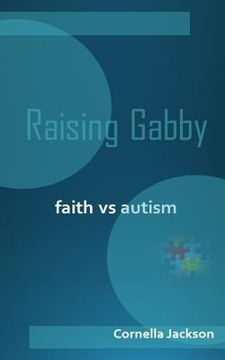 portada Raising Gabby: Faith vs. Autism (en Inglés)