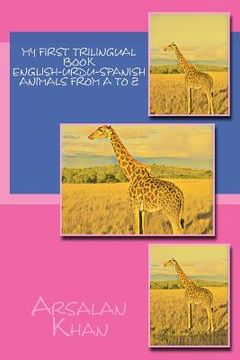 portada My First Trilingual Book - English-Urdu-Spanish - Animals From A to Z