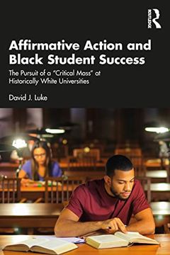 portada Affirmative Action and Black Student Success: The Pursuit of a "Critical Mass" at Historically White Universities (en Inglés)