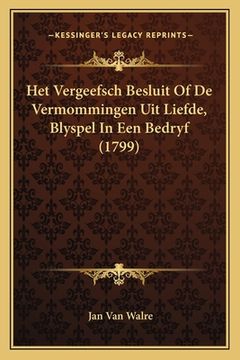 portada Het Vergeefsch Besluit Of De Vermommingen Uit Liefde, Blyspel In Een Bedryf (1799)