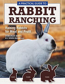 portada A Practical Guide to Rabbit Ranching: Raising Rabbits for Meat and Profit (Companionhouse Books) Rabbit Farming, Housing, Feeding, Breeding, Growing, Disease Management, Laws, Regulations, and More (in English)