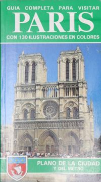 portada Guia  Completa Para Visitar Paris con 130 Ilus. En Color