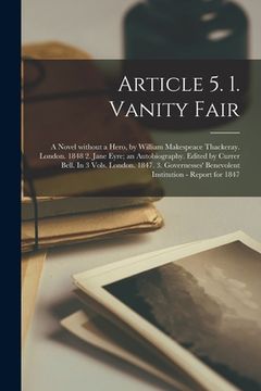 portada Article 5. 1. Vanity Fair; a Novel Without a Hero, by William Makespeace Thackeray. London. 1848 2. Jane Eyre; an Autobiography. Edited by Currer Bell (en Inglés)