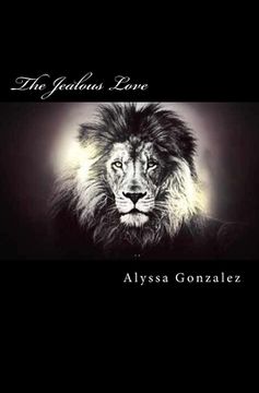 portada The Jealous Love: The Beauty of One of His Most Amazing Characteristics (en Inglés)