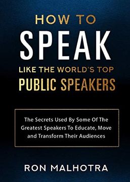 portada How to Speak Like the World'S top Public Speakers: The Secrets Used by Some of the Greatest Speakers to Educate, Move and Transform Their Audiences (en Inglés)