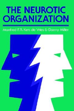 portada the neurotic organization: diagnosing and changing counterproductive styles of management (en Inglés)