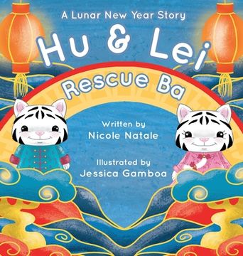 portada Hu and Lei rescue Ba: A Lunar New Year Story (en Inglés)