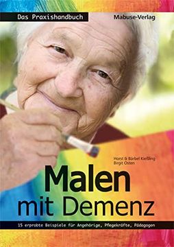 portada Malen mit Demenz - das Praxishandbuch. 15 Erprobte Beispiele für Angehörige, Pflegekräfte, Pädagogen (en Alemán)