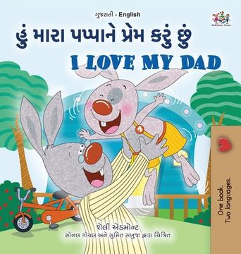 portada I Love My Dad (Gujarati English Bilingual Children's Book) (en Gujarati)