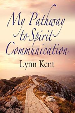 portada My Pathway to Spirit Communication: A Real-Life Beginning to "Proving the Continuity of Life"
